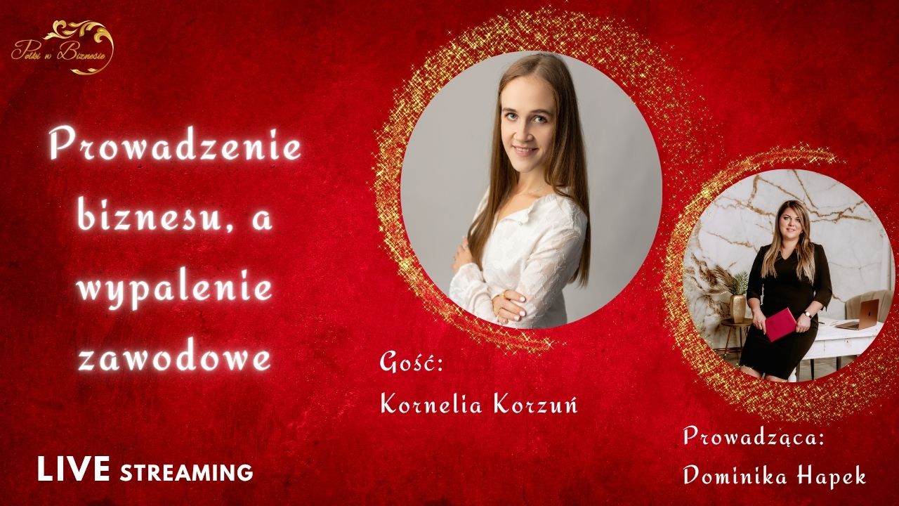 Prowadzenie biznesu a wypalenie zawodowe - rozmowa z Kornelią Korzuń