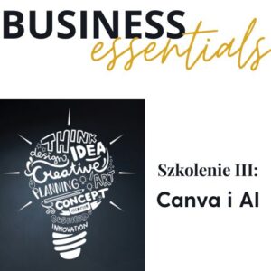 Business Essenital - szkolenie III: Canva i AI