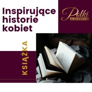 Książka - inspirujące historie kobiet - dla autorek